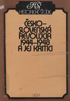Česko-slovenská revolúcia 1944-1948 a jej kritici