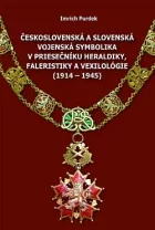 Československá a slovenská vojenská symbolika v priesečníku heraldiky, faleristiky a vexilológie: (1914–1945)