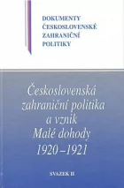 Československá zahraniční politika a vznik Malé dohody 1920-1921: Svazek II