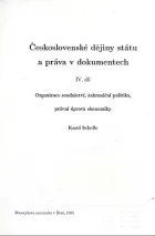 Československé dějiny státu a práva v dokumentech. IV. díl, Organizace soudnictví, zahraniční politika, právní úprava ekonomiky