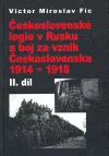 Československé legie v Rusku a boj za vznik Československa 1914–1918 II. díl