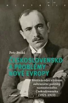 Československo a problémy nové Evropy: Mezinárodní význam zahraniční politiky samostatného Československa (1921–1923)