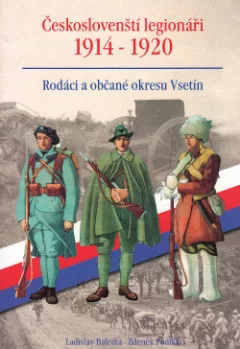 Českoslovenští legionáři 1914-1920. Rodáci a občané okresu Vsetín