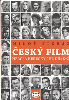 Český film - herci a herečky. III. díl, S-Ž