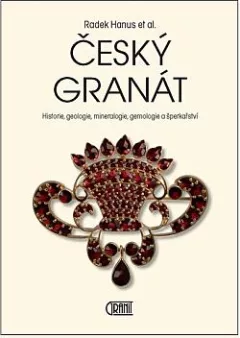 Český granát: Historie, geologie, mineralogie, gemologie a šperkařství
