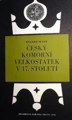 Český komorní velkostatek v 17. století : příspěvek k otázce