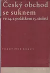 Český obchod se suknem ve 14. a počátkem 15. století (K otázce významu středověkého obchodu)