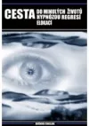 Cesta do minulých životů hypnózou, regresí a elokací