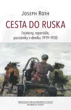 Cesta do Ruska. Fejetony, reportáže, poznámky v deníku 1919–1930
