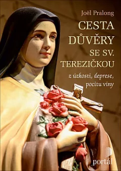 Cesta důvěry se sv. Terezičkou z úzkosti, deprese, pocitu viny