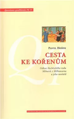 Cesta ke kořenům: Odkaz šlechtického rodu Milnerů z Milhausenu a jeho nositelé