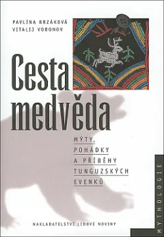 Cesta medvěda - Mýty, pohádky a příběhy Tunguzských Evenků