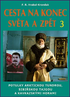 Cesta na konec světa a zpět. 3, Potulky arktickou tundrou, sibiřskou tajgou a kavkazskými horami