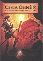 Cesta ohně - 4. stupeň skautské stezky