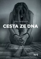 Cesta ze dna: Neuvěřitelně pravdivý příběh o dvojím životě jedné narkomanky