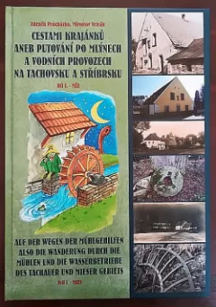Cestami krajánků aneb Putování po mlýnech a vodních provozech na Tachovsku a Stříbrsku. Díl I., Mže