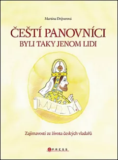 Čeští panovníci byli taky jenom lidi
