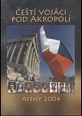 Čeští vojáci pod Akropolí