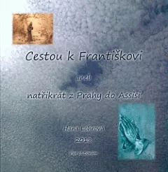 Cestou k Františkovi aneb Natřikrát z Prahy do Assisi