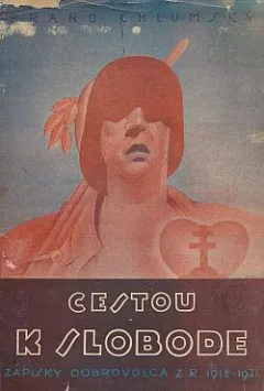 Cestou k slobode: Zápisky dobrovoľca z r. 1918 - 1921