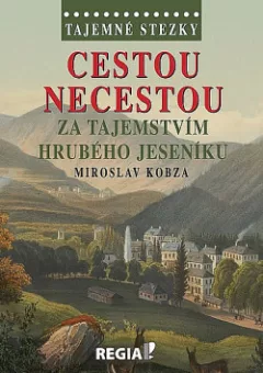 Cestou necestou - Za tajemstvím Hrubého Jeseníku