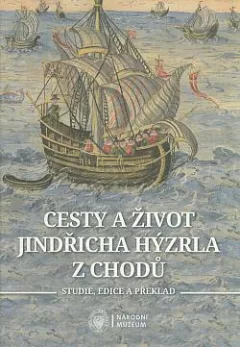 Cesty a život Jindřicha Hýzrla z Chodů