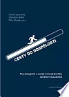 Cesty do dospělosti: psychologické a sociální charakteristiky dnešních dvacátníků