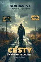 Cesty k nesmrtelnosti:  Dokument o limitech naší existence (a pokusech o jejich překonání)