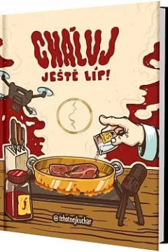 Cháluj ještě líp!