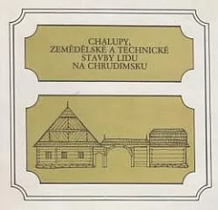 Chalupy, zemědělské a technické stavby lidu na Chrudimsku