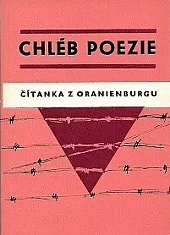 Chléb poezie: Čítanka z Oranienburgu