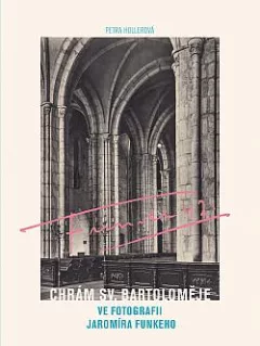 Chrám sv. Bartoloměje ve fotografii Jaromíra Funkeho