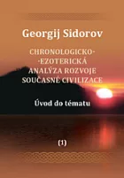 Úvod do tématu - Chronologicko-ezoterická analýza rozvoje současné civilizace (Díl 1.)