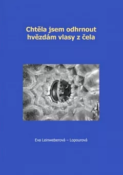 Chtěla jsem odhrnout hvězdám vlasy z čela