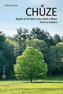 Chůze: Spojte se se Zemí, svou myslí a tělem - Krok za krokem