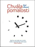 Chvála pomalosti: (Jak celosvětové hnutí vyzývá na souboj kult rychlosti)