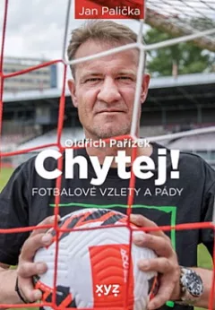 Chytej! Fotbalové vzlety a pády