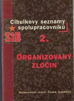 Cibulkovy seznamy spolupracovníků StB 2 - Organizovaný zločin