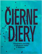 Čierne diery (2): Priemyselné pamiatky a zabudnuté miesta Slovenska
