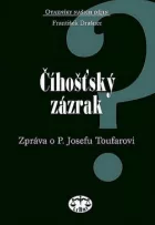 Číhošťský zázrak : zpráva o P. Josefu Toufarovi