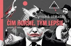 Čím horšie, tým lepšie: Cynická obluda, prvých sedem rokov