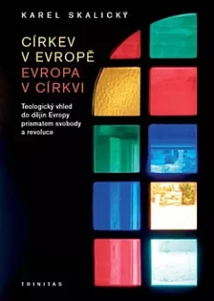Církev v Evropě, Evropa v církvi: Teologický vhled do dějin Evropy prismatem svobody a revoluce