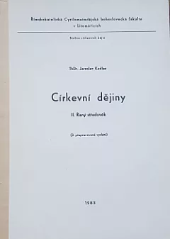 Církevní dějiny [Díl] 2, - Raný středověk - Skripta pro stud. účely Cyrilometodějské bohosl. fak. v Litoměřicích.