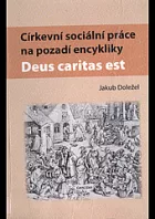Církevní sociální práce na pozadí encykliky Deus caritas est