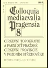 Církevní topografie a farní síť pražské církevní provincie v pozdním středověku