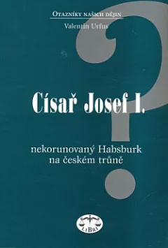 Císař Josef I.: nekorunovaný Habsburk na českém trůně