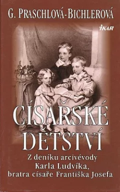 Císařské dětství: Z deníku arcivévody Karla Ludvíka