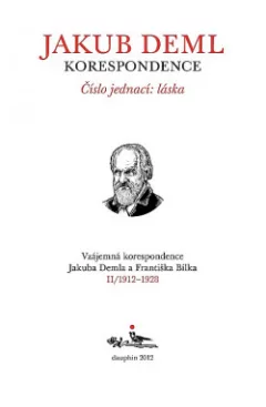 Číslo jednací: láska. Vzájemná korespondence Jakuba Demla a Františka Bílka. II/1912–1928