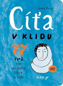 Cíťa v klidu: 77 tipů pro zklidnění těla a duše