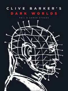 Clive Barker’s Dark Worlds: The Art and History of Clive Barker